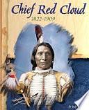 Chief Red Cloud, 1822-1909 by Judy Monroe