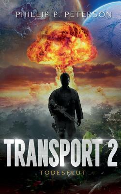 Transport 2: Todesflut by Phillip P. Peterson