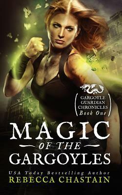 Magic of the Gargoyles by Rebecca Chastain