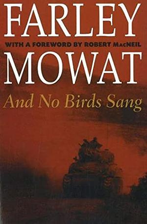 And No Birds Sang by Farley Mowat, Robert MacNeil