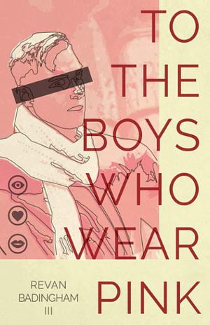 To The Boys Who Wear Pink by Revan Badingham III, Revan Badingham III