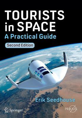 Tourists in Space: A Practical Guide by Erik Seedhouse