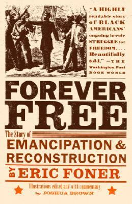 Forever Free: The Story of Emancipation and Reconstruction by Eric Foner