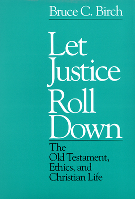 Let Justice Roll down by Bruce C. Birch