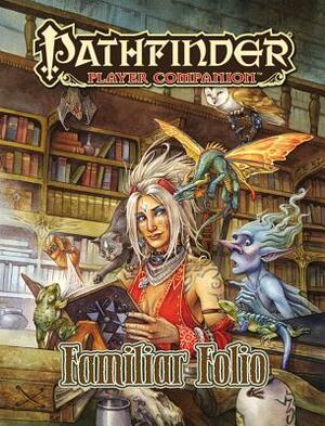 Pathfinder Player Companion: Familiar Folio by Will McCardell, Philip Minchin, Ian Perks, Kuba Witowski, Jerome Virnich, Andy Timm, Fernanda Suarez, Ian Llanas, Donald Crank, Mark Seifter, Emily Fiegenschuh, Vicky Yarova