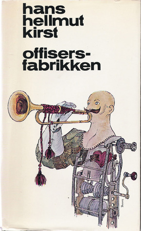 Offisersfabrikken by Anders Hagerup, Hans Hellmut Kirst, Inger Hagerup