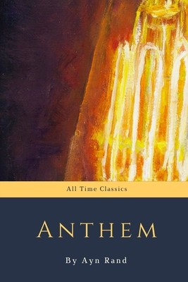 Anthem by Ayn Rand by Ayn Rand