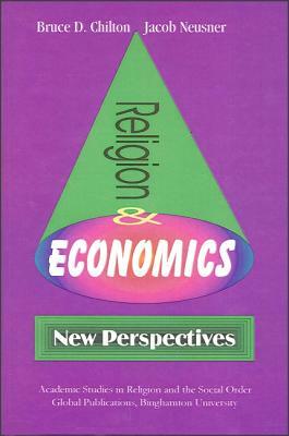 Religion and Economics: New Perspectives by Bruce D. Chilton, Jacob Neusner