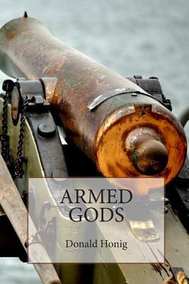 Armed Gods by Donald Honig