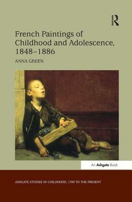 French Paintings of Childhood and Adolescence, 1848-1886 by Anna Green