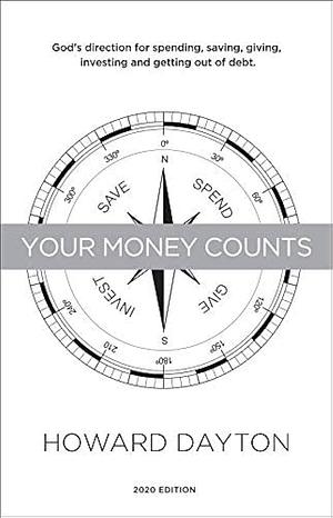 Your Money Counts: God's direction for spending, saving, giving, investing and getting out of debt. by Howard Dayton