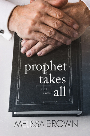 Prophet Takes All by Melissa Brown