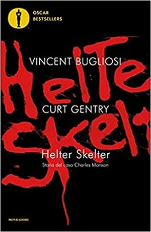 Helter Skelter. Storia del caso Charles Manson by Vincent Bugliosi