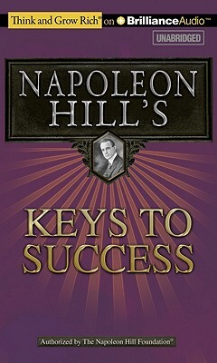 Napoleon Hill's Keys to Success: The 17 Principles of Personal Achievement by Napoleon Hill