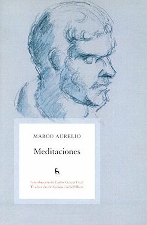 Meditaciones / Meditations: Marco Aurelio / Marcus Aurelius by Marcus Aurelius, Marco Aurelio