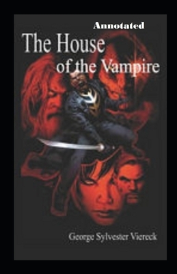 The House of the Vampire Annotated by George Sylvester Viereck