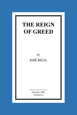 The Reign of Greed by José Rizal