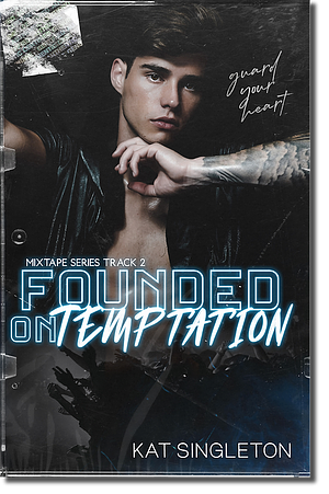 Founded on Temptation: A Standalone Hookup Romance by Kat Singleton