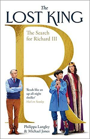 The Lost King: The Search for Richard III by Philippa Langley, Michael Jones