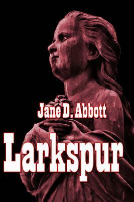 Larkspur by Jane D. Abbott