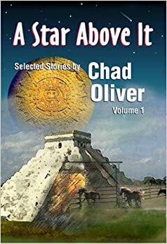A Star Above It and Other Stories by Chad Oliver