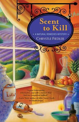 Scent to Kill, Volume 2: A Natural Remedies Mystery by Chrystle Fiedler