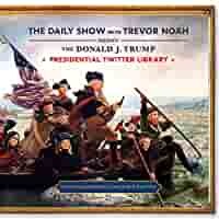 The Daily Show Presidential Twitter Library by Trevor Noah, Trevor Noah, Jon Meacham