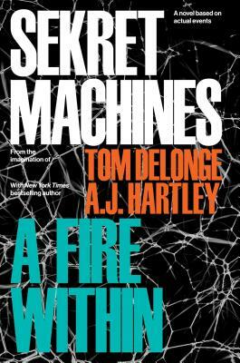 Sekret Machines Book 2: A Fire Within, Volume 2 by A.J. Hartley, Tom Delonge