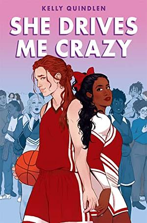 She Drives Me Crazy by Kelly Quindlen
