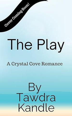 The Play by Tawdra Kandle, Tawdra Kandle