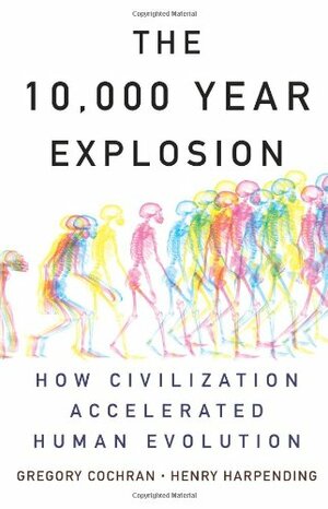 The Ten Thousand Year Explosion by Gregory Cochran