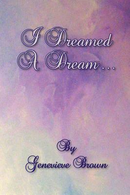 I Dreamed a Dream... by Genevieve Brown