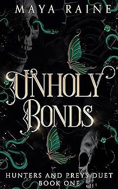 Unholy Bonds : Hunters and Preys Duet Book 1 by Maya Raine