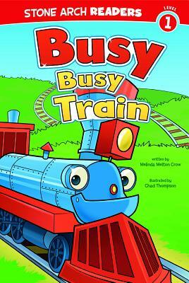 Busy, Busy Train by Melinda Melton Crow