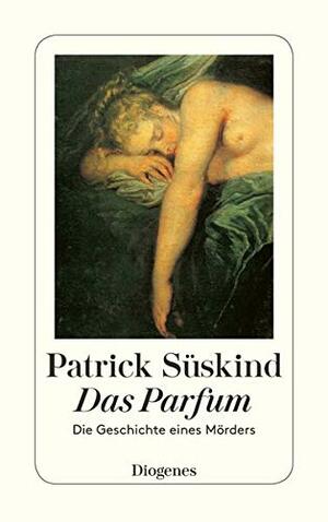 Das Parfum: die Geschichte eines Mörders by Patrick Süskind