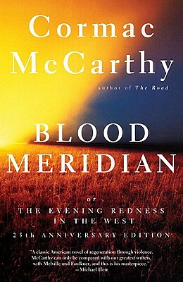 Blood Meridian: Or the Evening Redness in the West by Cormac McCarthy