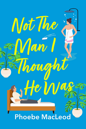 Not The Man I Thought He Was by Phoebe MacLeod