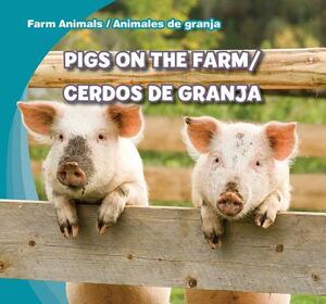 Pigs on the Farm/Cerdos de Granja by Rose Carraway