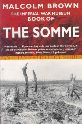 The Imperial War Museum Book of the Somme by Malcolm Brown