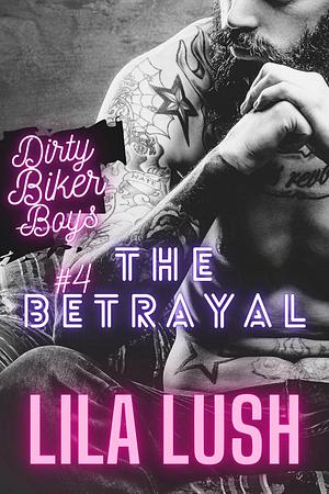 The Betrayal by Lila Lush