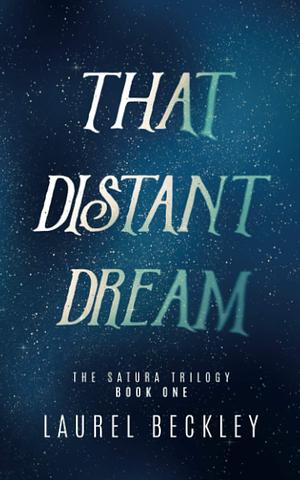 That Distant Dream by Laurel Beckley