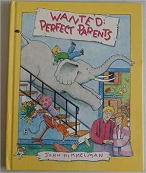 Wanted: Perfect Parents by John Himmelman