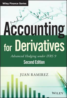 Accounting for Derivatives: Advanced Hedging Under Ifrs 9 by Juan Ramirez