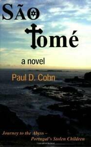 São Tome: Journey to the Abyss--Portugal's Stolen Children by Paul D. Cohn