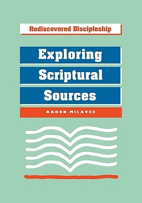 Exploring Scriptural Sources by Aaron Milavec