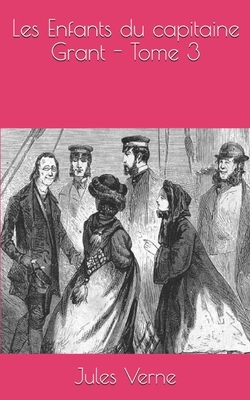 Les Enfants du capitaine Grant - Tome 3 by Jules Verne