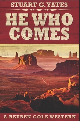 He Who Comes: Clear Print Edition by Stuart G. Yates