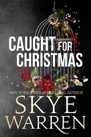Caught for Christmas by Skye Warren