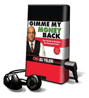 Gimme My Money Back: Your Guide to Beating the Financial Crisis by Ali Velshi