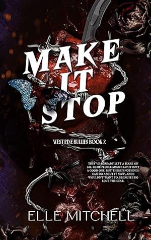 Make It Stop by Elle Mitchell